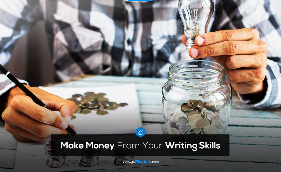 5 Ways to Make Money From Your Writing Skills 5 Ways to Make Money From Your Writing Skills