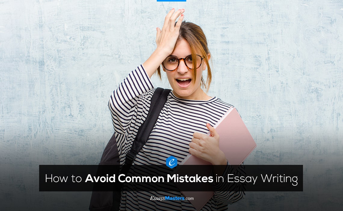 How to Avoid Common Mistakes in Essay Writing