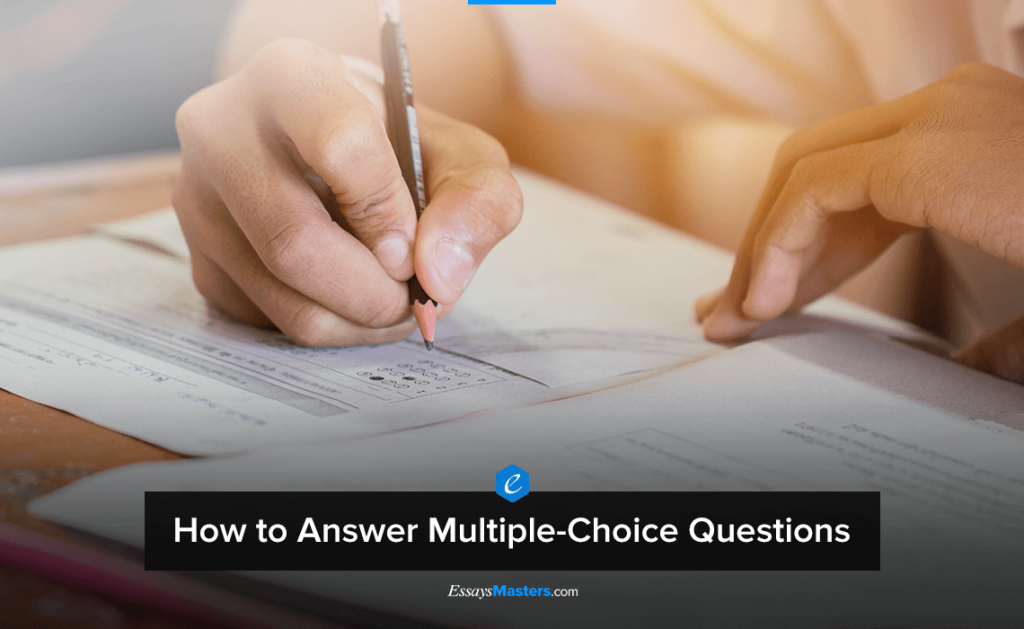 Tips How To Answer Multiple-Choice Questions | EssaysMasters