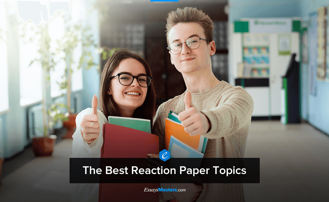 Look Through Our Reaction Paper Topics of Interest List!
