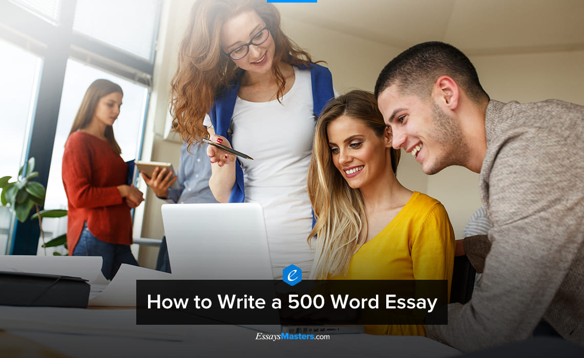 How to Write a 500 Word Essay Properly