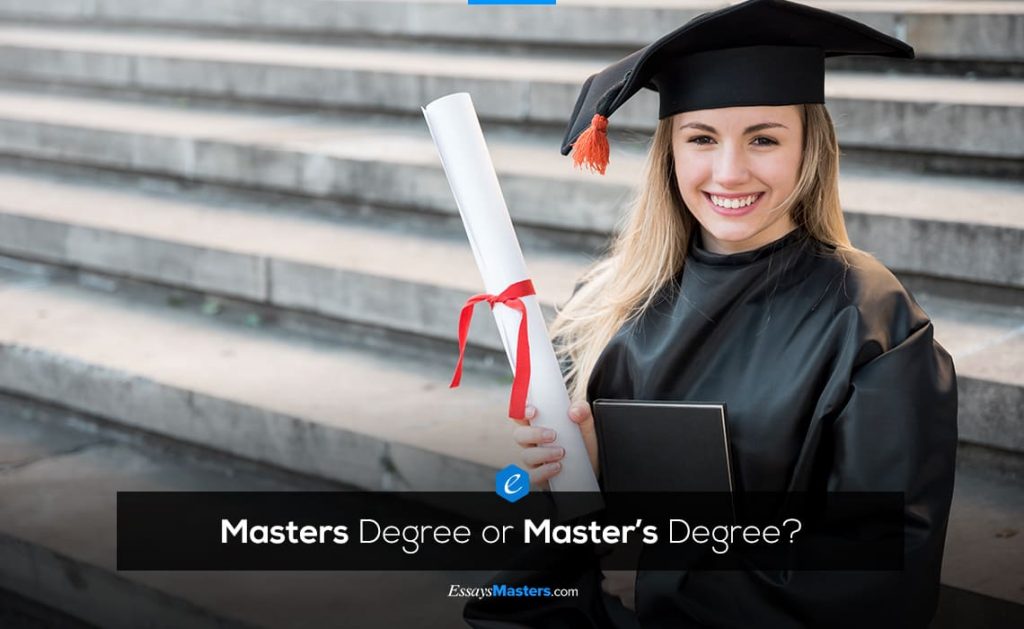 Masters Degree or Master’s Degree? | EssaysMasters