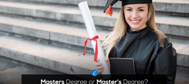 Masters Degree or Master s Degree