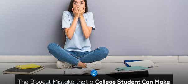 The Biggest Mistake that a College Student Can Make