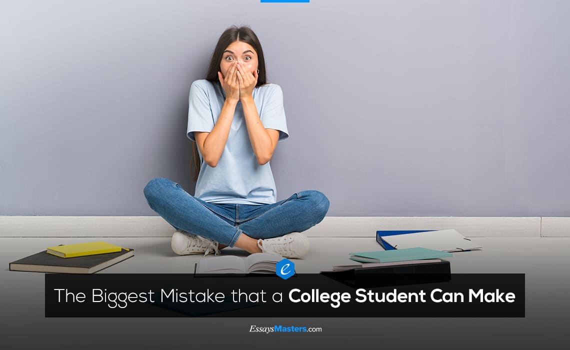 The Biggest Mistake that a College Student Can Make